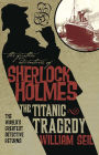 The Further Adventures of Sherlock Holmes: The Titanic Tragedy