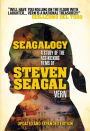 Seagalogy: A Study of the Ass-Kicking Films of Steven Seagal