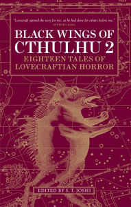 Title: Black Wings of Cthulhu 2: Eighteen Tales of Lovecraftian Horror, Author: S. T. Joshi