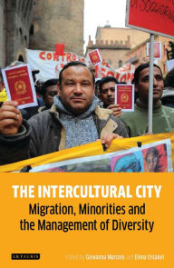 Title: The Intercultural City: Migration, Minorities and the Management of Diversity, Author: Giovanna Marconi