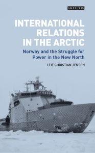 Title: International Relations in the Arctic: Norway and the Struggle for Power in the New North, Author: DJ Performance