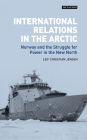 International Relations in the Arctic: Norway and the Struggle for Power in the New North