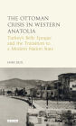 The Ottoman Crisis in Western Anatolia: Turkey's Belle Epoque and the Transition to a Modern Nation State