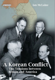 Title: A Korean Conflict: The Tensions between Britain and America, Author: Ian McLaine