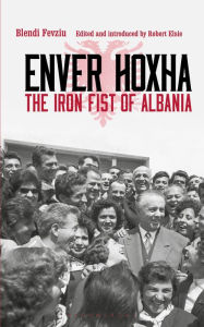 Title: Enver Hoxha: The Iron Fist of Albania, Author: Blendi Fevziu