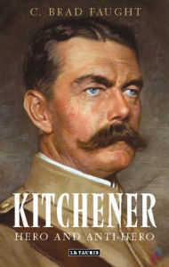 Title: Kitchener: Hero and Anti-Hero, Author: C. Brad Faught