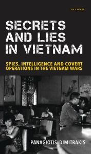 Title: Secrets and Lies in Vietnam: New Jihadists and the Threat to the West, Author: Panagiotis Dimitrakis