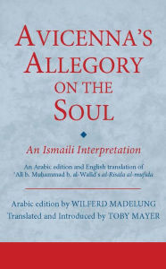 Title: Avicenna's Allegory on the Soul: An Ismaili Interpretation, Author: Wilferd Madelung