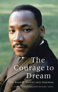 Title: The Courage to Dream: On Rights, Values and Freedom, Author: Vincent Harding