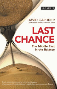 Title: Last Chance: The Middle East in the Balance, Author: David Gardner