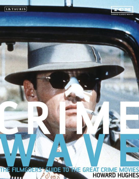 Crime Wave: The Filmgoers' Guide to the Great Crime Movies