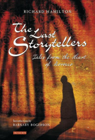 Title: The Last Storytellers: Tales from the Heart of Morocco, Author: Richard Hamilton