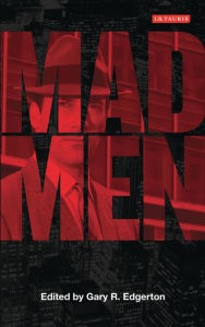 Title: Mad Men: Dream Come True TV, Author: Gary R. Edgerton