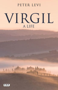 Title: Virgil: A Life, Author: Peter Levi