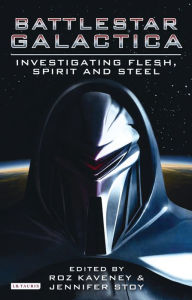 Title: Battlestar Galactica: Investigating Flesh, Spirit and Steel, Author: Roz  Kaveney
