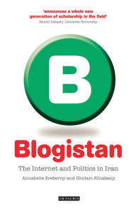 Title: Blogistan: The Internet and Politics in Iran, Author: Annabelle Sreberny