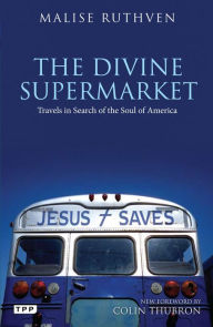 Title: The Divine Supermarket: Travels in Search of the Soul of America, Author: Malise Ruthven