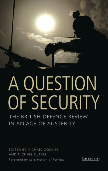 A Question of Security: The British Defence Review in an Age of Austerity