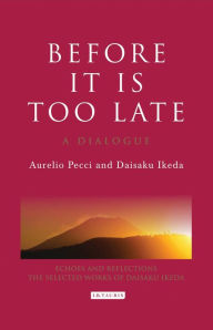 Title: Before it is Too Late: A Dialogue, Author: Aurelio Pecci