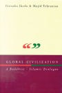 Global Civilization: A Buddhist-Islamic Dialogue