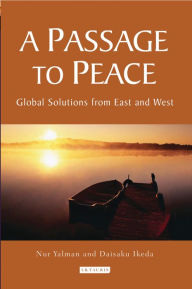 Title: A Passage to Peace: Global Solutions from East and West, Author: Nur Yalman