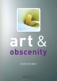 Title: Art and Obscenity, Author: Kerstin Mey