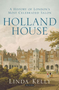 Title: Holland House: A History of London's Most Celebrated Salon, Author: Linda Kelly