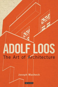 Title: Adolf Loos: The Art of Architecture, Author: Joseph Masheck