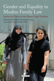 Title: Gender and Equality in Muslim Family Law: Justice and Ethics in the Islamic Legal Tradition, Author: Ziba Mir-Hosseini