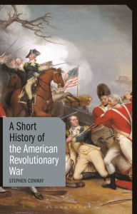 Title: A Short History of the American Revolutionary War, Author: Stephen Conway