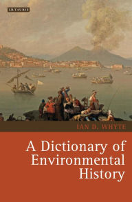 Title: A Dictionary of Environmental History, Author: Ian Whyte