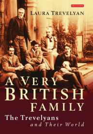 Title: A Very British Family: The Trevelyans and Their World, Author: Laura Trevelyan