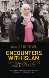 Title: Encounters with Islam: On Religion, Politics and Modernity, Author: Malise Ruthven