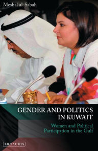 Title: Gender and Politics in Kuwait: Women and Political Participation in the Gulf, Author: Meshal Al-Sabah