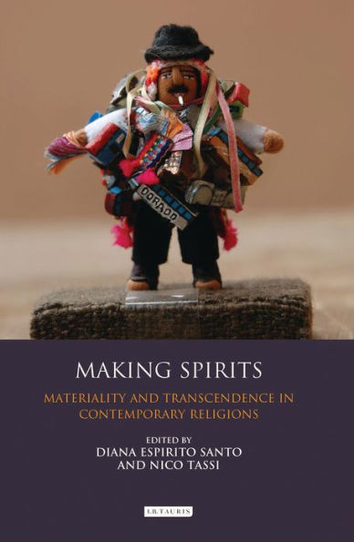 Making Spirits: Materiality and Transcendence in Contemporary Religions