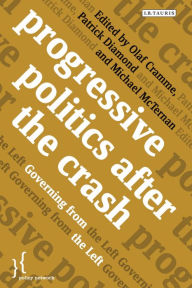 Title: Progressive Politics after the Crash: Governing from the Left, Author: Olaf Cramme