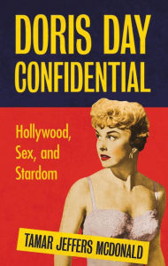 Title: Doris Day Confidential: Hollywood, Sex and Stardom, Author: Tamar Jeffers McDonald