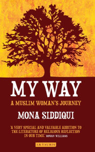 Title: My Way: A Muslim Woman's Journey, Author: Mona Siddiqui