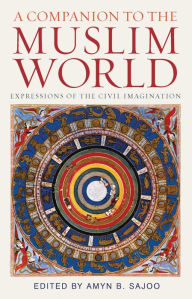 Title: A Companion to the Muslim World, Author: Amyn B. Sajoo