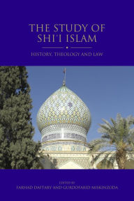 Title: The Study of Shi'i Islam: History, Theology and Law, Author: Gurdofarid Miskinzoda