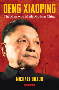 Title: Deng Xiaoping: The Man who Made Modern China, Author: Michael Dillon