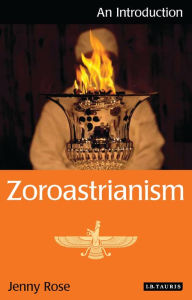 Title: Zoroastrianism: An Introduction, Author: Jenny Rose