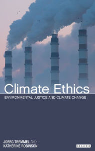 Title: Climate Ethics: Environmental Justice and Climate Change, Author: Joerg Tremmel