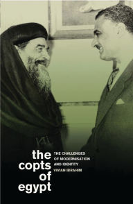 Title: The Copts of Egypt: The Challenges of Modernisation and Identity, Author: Vivian Ibrahim