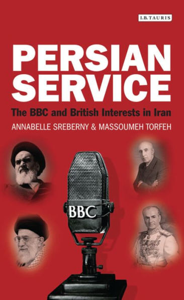 Persian Service: The BBC and British Interests in Iran