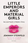 Little Emperors and Material Girls: Youth and Sex in Modern China