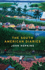 Title: The South American Diaries, Author: John Hopkins