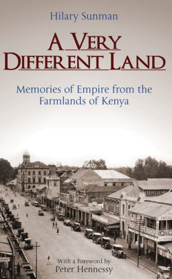 A Very Different Land Memories Of Empire From The Farmlands Of Kenyanook Book - 