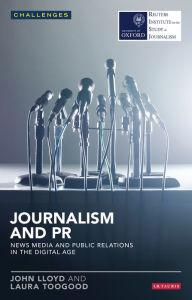 Title: Journalism and PR: News Media and Public Relations in the Digital Age, Author: John Lloyd