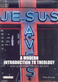 Title: A Modern Introduction to Theology: New Questions for Old Beliefs, Author: Philip Kennedy